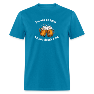 Unisex Classic T-Shirt - think as drunk - turquoise