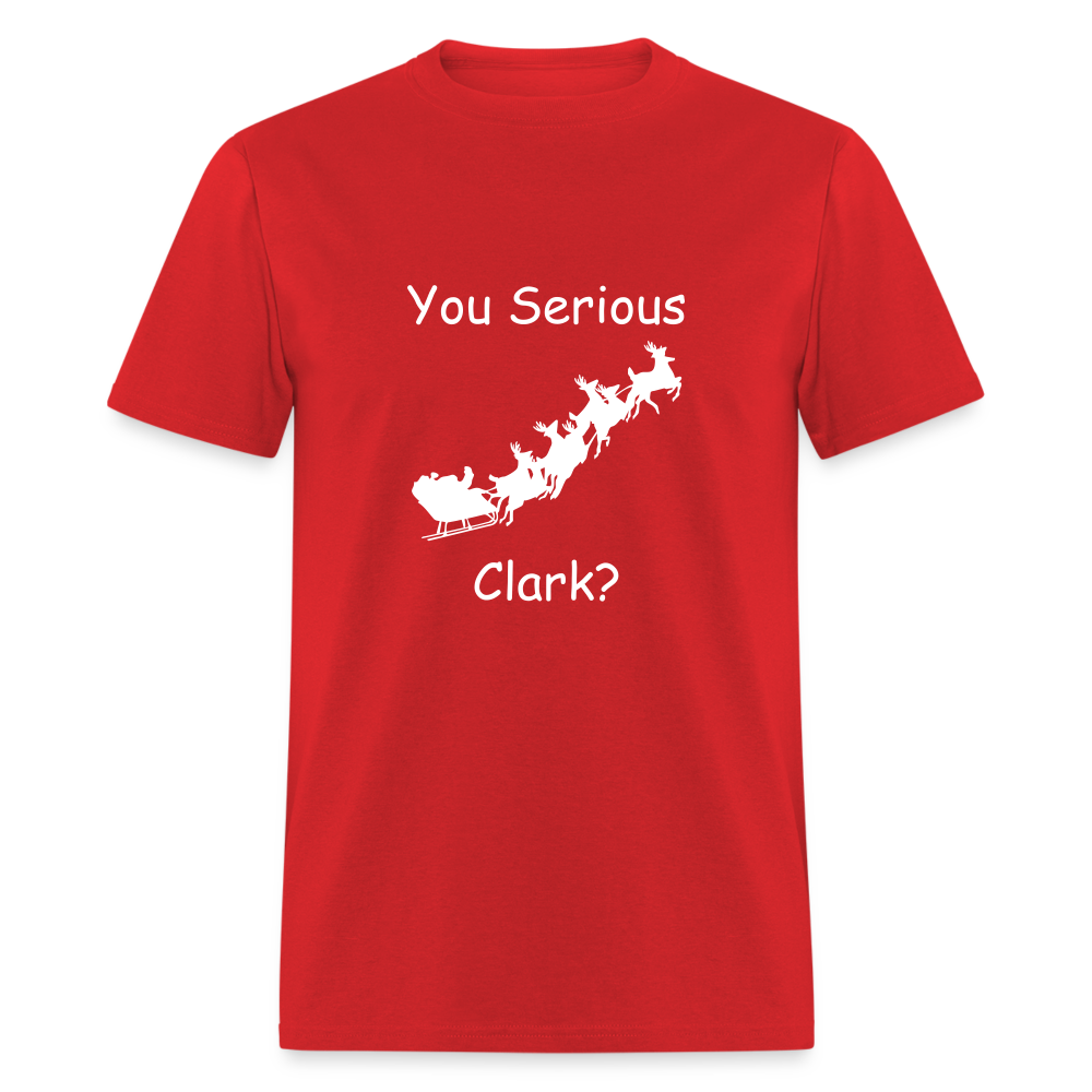 Unisex Classic T-Shirt - You Serious Clark? - red